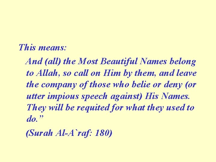 This means: And (all) the Most Beautiful Names belong to Allah, so call on