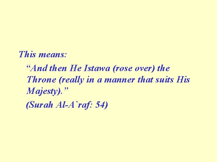 This means: “And then He Istawa (rose over) the Throne (really in a manner