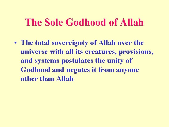 The Sole Godhood of Allah • The total sovereignty of Allah over the universe