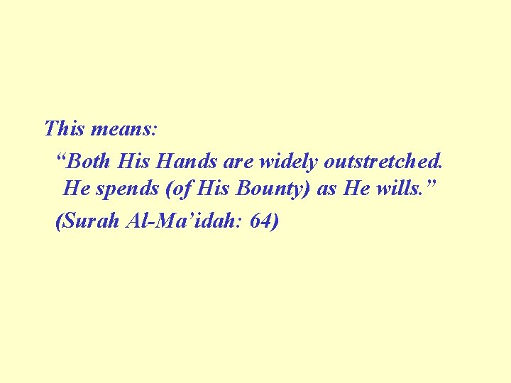 This means: “Both His Hands are widely outstretched. He spends (of His Bounty) as