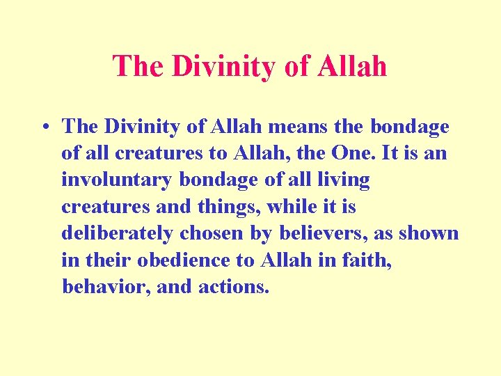 The Divinity of Allah • The Divinity of Allah means the bondage of all