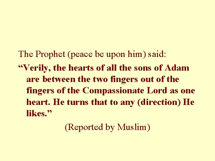 The Prophet (peace be upon him) said: “Verily, the hearts of all the sons