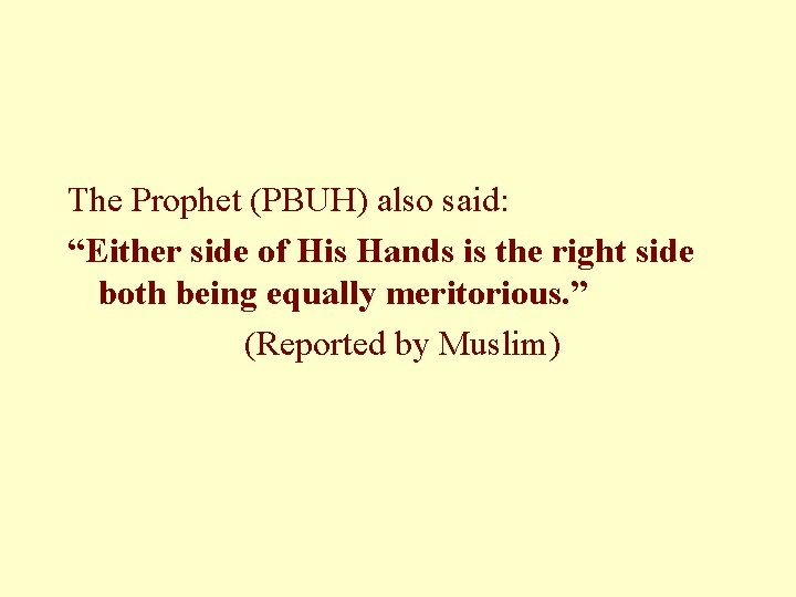 The Prophet (PBUH) also said: “Either side of His Hands is the right side