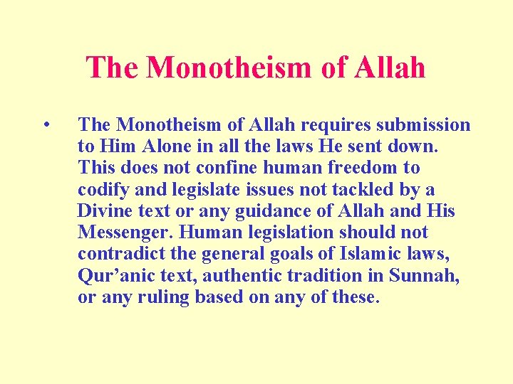 The Monotheism of Allah • The Monotheism of Allah requires submission to Him Alone
