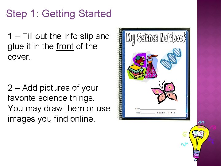 Step 1: Getting Started 1 – Fill out the info slip and glue it Step 1: Getting Started 1 – Fill out the info slip and glue it