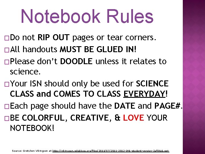 Notebook Rules �Do not RIP OUT pages or tear corners. �All handouts MUST BE Notebook Rules �Do not RIP OUT pages or tear corners. �All handouts MUST BE