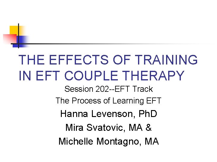 THE EFFECTS OF TRAINING IN EFT COUPLE THERAPY Session 202 --EFT Track The Process