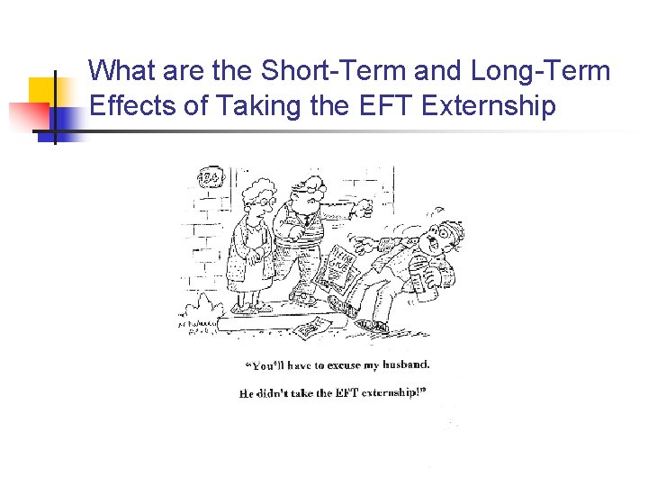 What are the Short-Term and Long-Term Effects of Taking the EFT Externship 