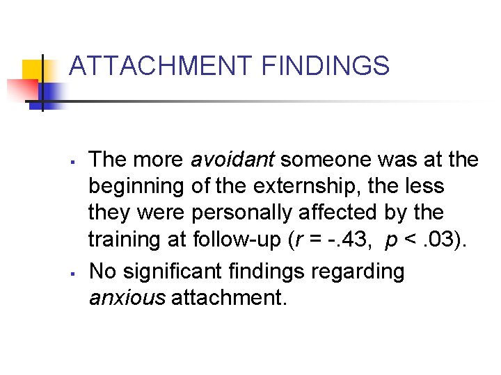ATTACHMENT FINDINGS § § The more avoidant someone was at the beginning of the