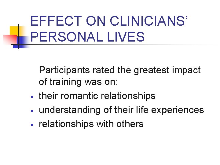 EFFECT ON CLINICIANS’ PERSONAL LIVES § § § Participants rated the greatest impact of