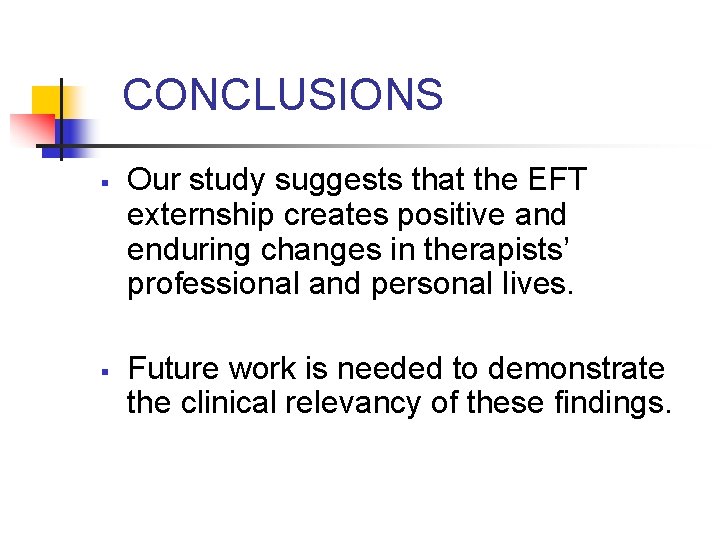 CONCLUSIONS § § Our study suggests that the EFT externship creates positive and enduring