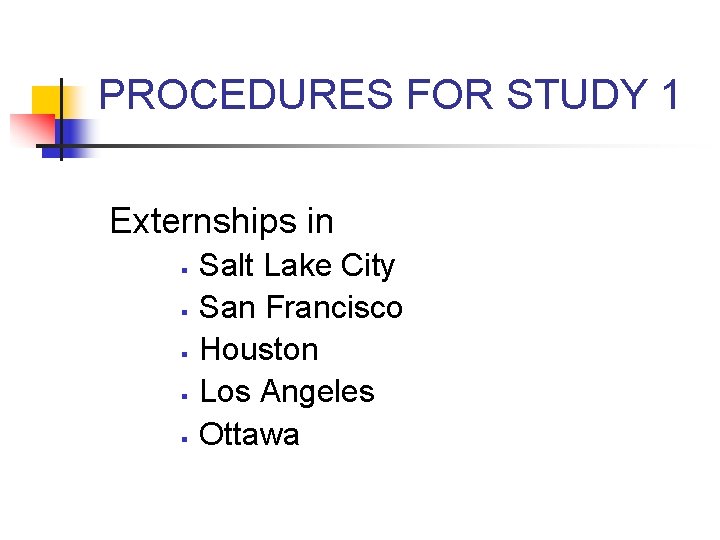 PROCEDURES FOR STUDY 1 Externships in § § § Salt Lake City San Francisco