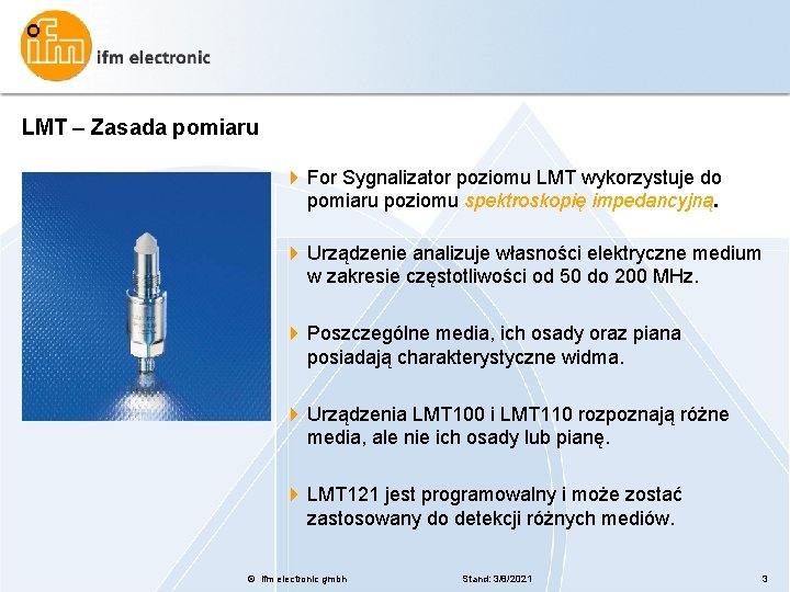 LMT – Zasada pomiaru 4 For Sygnalizator poziomu LMT wykorzystuje do pomiaru poziomu spektroskopię