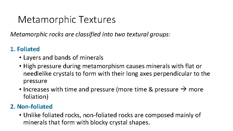 Metamorphic Textures Metamorphic rocks are classified into two textural groups: 1. Foliated • Layers