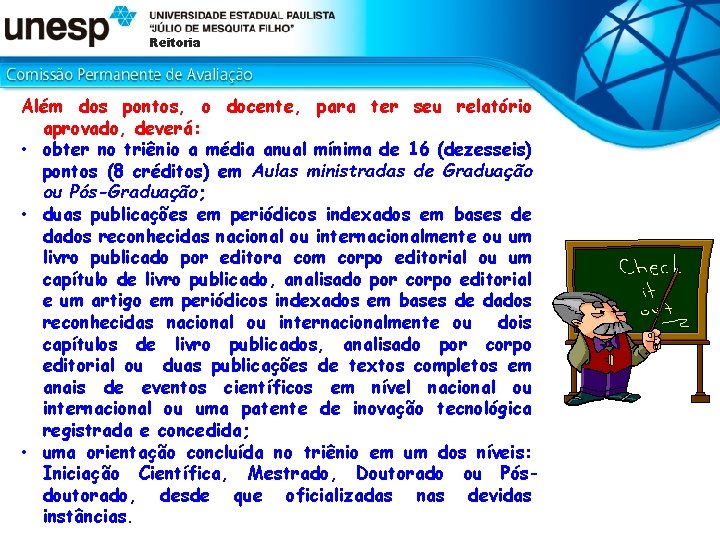 Reitoria Além dos pontos, o docente, para ter seu relatório aprovado, deverá: • obter