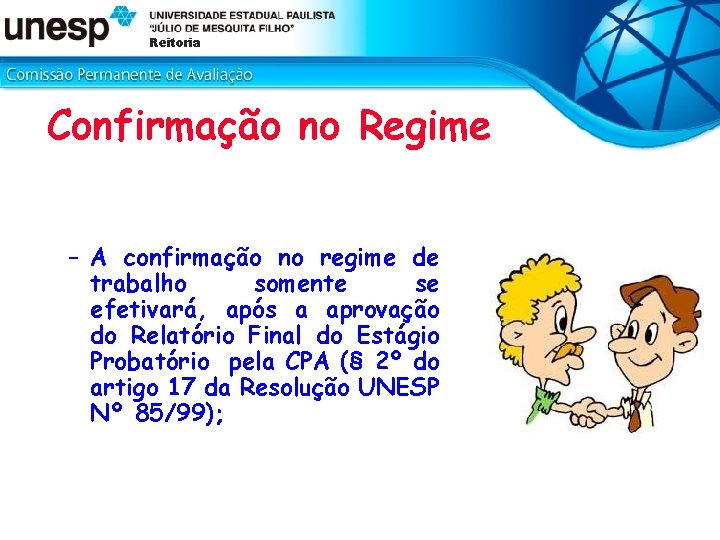 Reitoria Confirmação no Regime – A confirmação no regime de trabalho somente se efetivará,