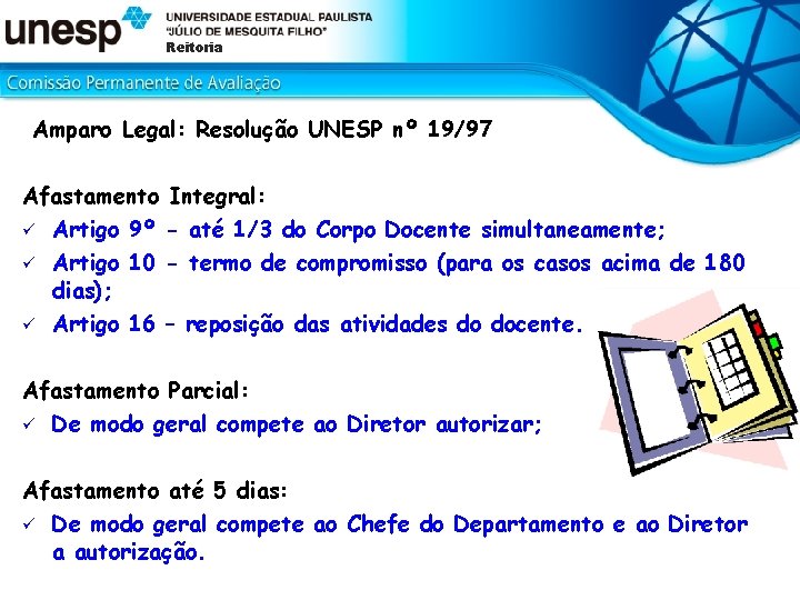 Reitoria Amparo Legal: Resolução UNESP nº 19/97 Afastamento Integral: ü Artigo 9º - até