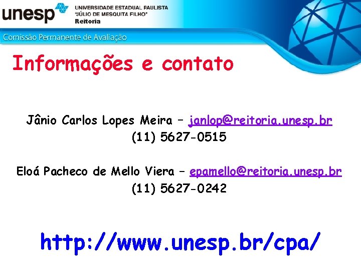 Reitoria Informações e contato Jânio Carlos Lopes Meira – janlop@reitoria. unesp. br (11) 5627