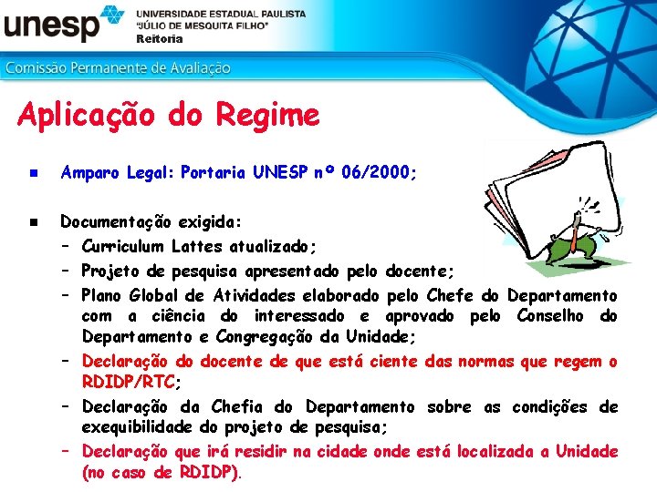 Reitoria Aplicação do Regime n n Amparo Legal: Portaria UNESP nº 06/2000; Documentação exigida: