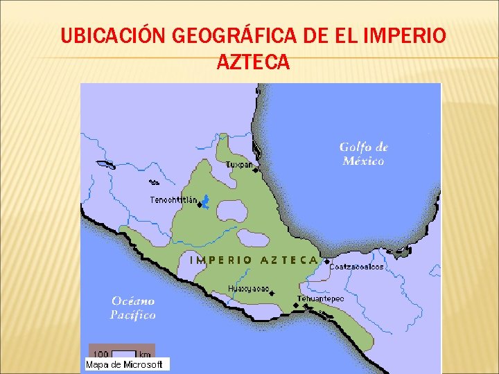 UBICACIÓN GEOGRÁFICA DE EL IMPERIO AZTECA 