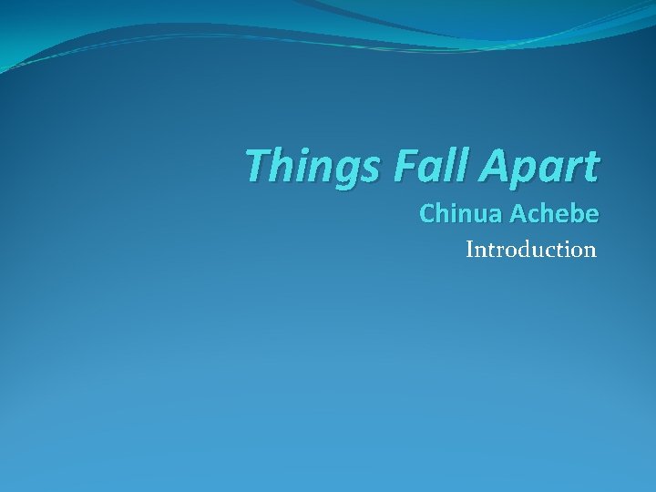 Things Fall Apart Chinua Achebe Introduction 