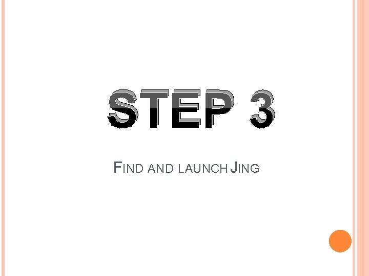 STEP 3 FIND AND LAUNCH JING 