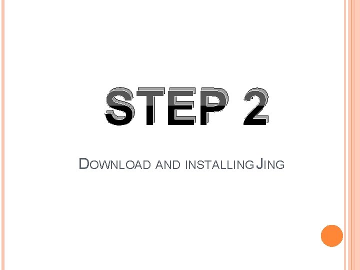 STEP 2 DOWNLOAD AND INSTALLING JING 