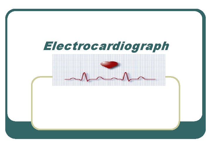 Electrocardiograph 