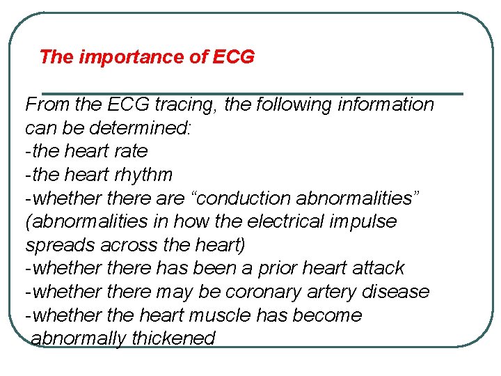 The importance of ECG From the ECG tracing, the following information can be determined: