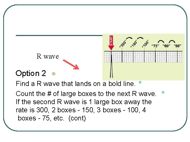 R wave Option 2 l Find a R wave that lands on a bold