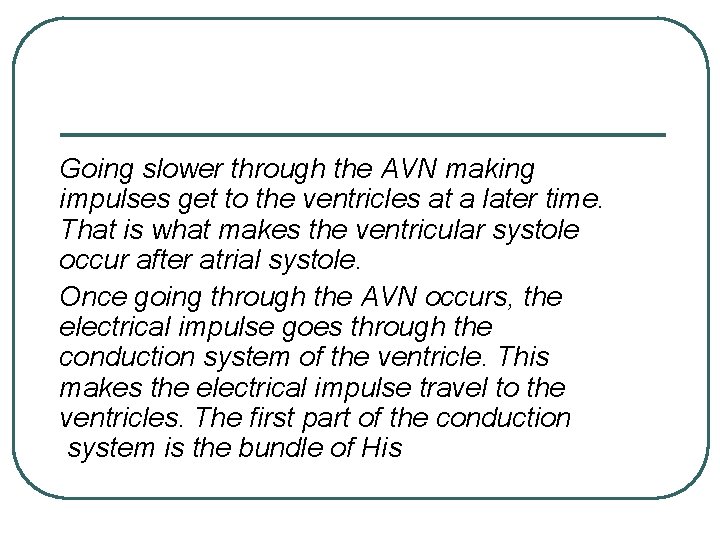 Going slower through the AVN making impulses get to the ventricles at a later