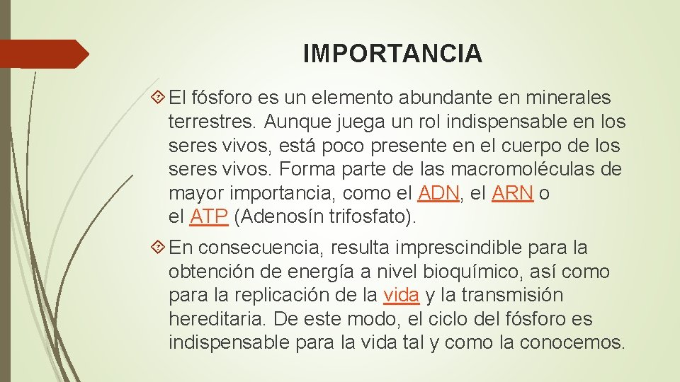 IMPORTANCIA El fósforo es un elemento abundante en minerales terrestres. Aunque juega un rol