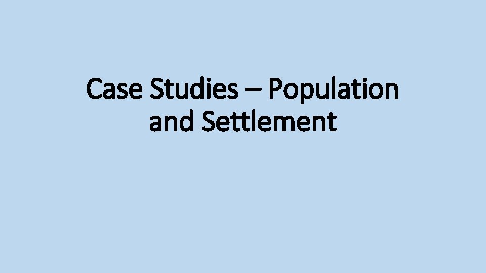 Case Studies – Population and Settlement 