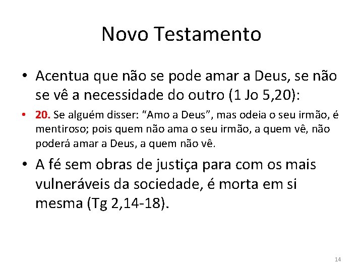 Novo Testamento • Acentua que não se pode amar a Deus, se não se