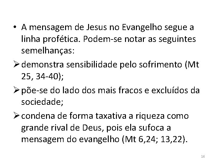  • A mensagem de Jesus no Evangelho segue a linha profética. Podem-se notar