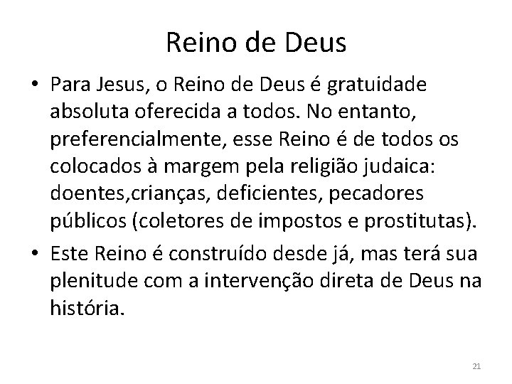 Reino de Deus • Para Jesus, o Reino de Deus é gratuidade absoluta oferecida