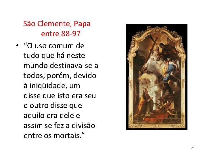 São Clemente, Papa entre 88 -97 • “O uso comum de tudo que há