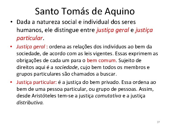 Santo Tomás de Aquino • Dada a natureza social e individual dos seres humanos,