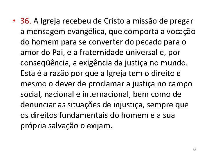  • 36. A Igreja recebeu de Cristo a missão de pregar a mensagem