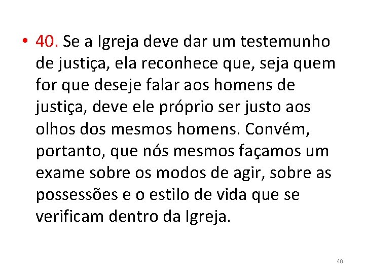  • 40. Se a Igreja deve dar um testemunho de justiça, ela reconhece