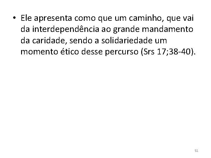  • Ele apresenta como que um caminho, que vai da interdependência ao grande