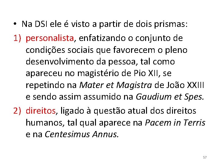  • Na DSI ele é visto a partir de dois prismas: 1) personalista,