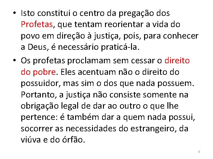  • Isto constitui o centro da pregação dos Profetas, que tentam reorientar a