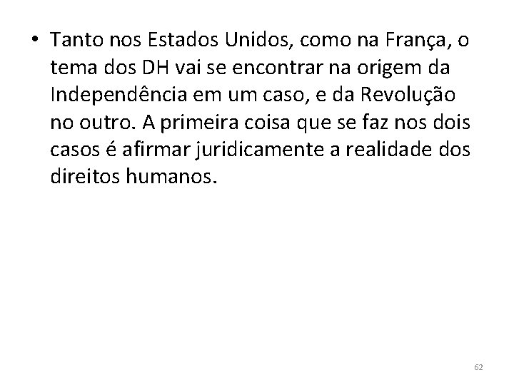  • Tanto nos Estados Unidos, como na França, o tema dos DH vai