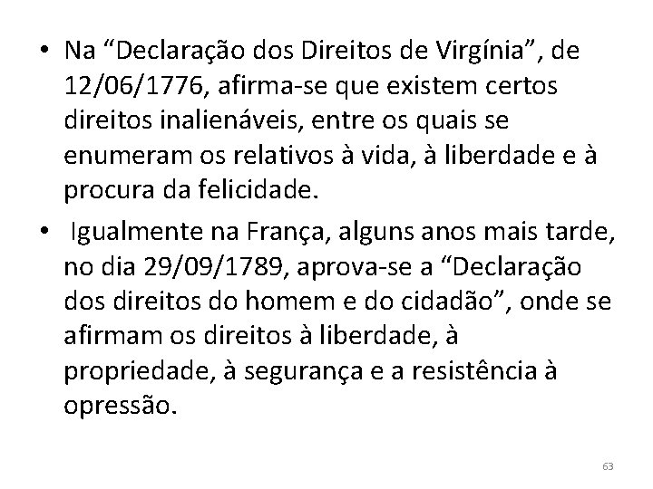  • Na “Declaração dos Direitos de Virgínia”, de 12/06/1776, afirma-se que existem certos
