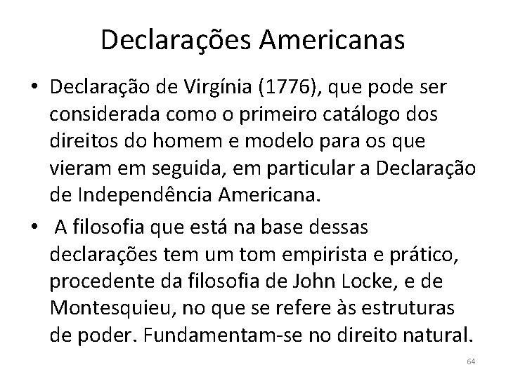 Declarações Americanas • Declaração de Virgínia (1776), que pode ser considerada como o primeiro