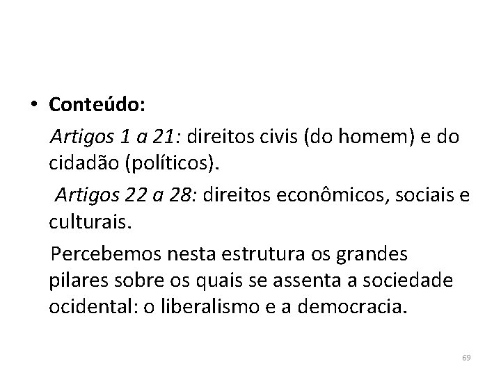  • Conteúdo: Artigos 1 a 21: direitos civis (do homem) e do cidadão