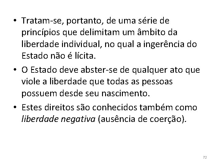  • Tratam-se, portanto, de uma série de princípios que delimitam um âmbito da