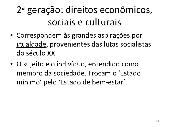 2 a geração: direitos econômicos, sociais e culturais • Correspondem às grandes aspirações por