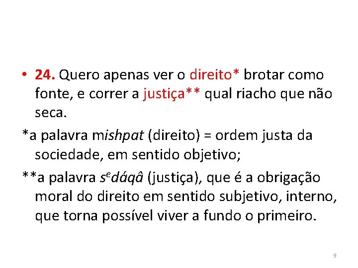  • 24. Quero apenas ver o direito* brotar como fonte, e correr a